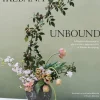 Ikebana Unbound: A Modern Approach to the Ancient Japanese Art of Flower Arranging