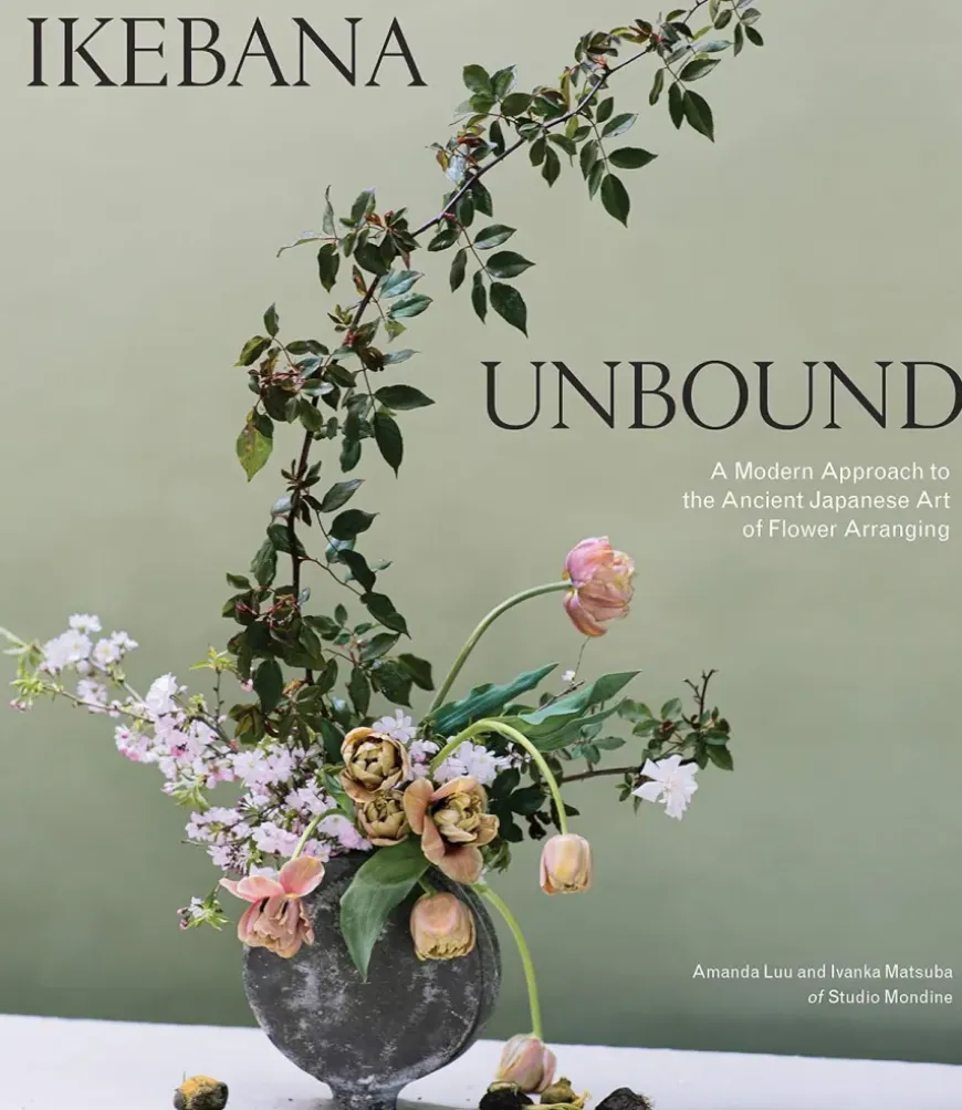 Ikebana Unbound: A Modern Approach to the Ancient Japanese Art of Flower Arranging